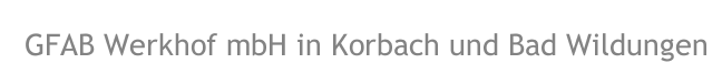 GFAB Werkhof mbH in Korbach und Bad Wildungen