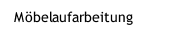 Möbelaufarbeitung
